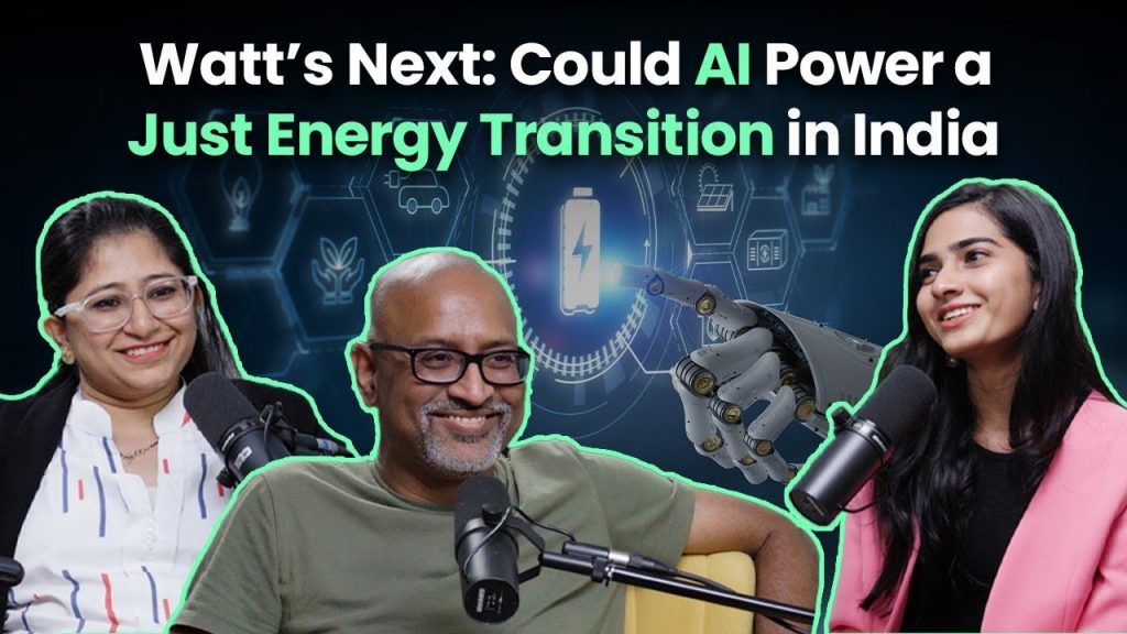 Ep 2 | Watt’s Next: Could AI Power a Just Energy Transition in India?